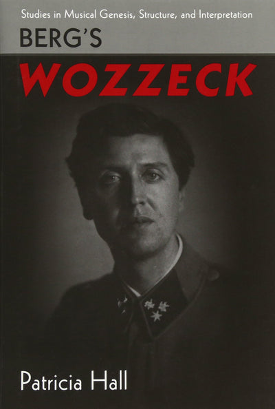 Berg's Wozzeck (Studies in Musical Genesis, Structure, and Interpretation)