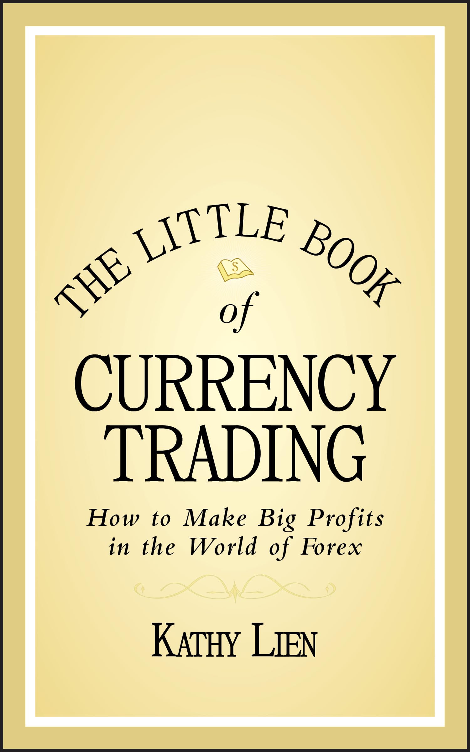The Little Book of Currency Trading: How to Make Big Profits in the World of Forex