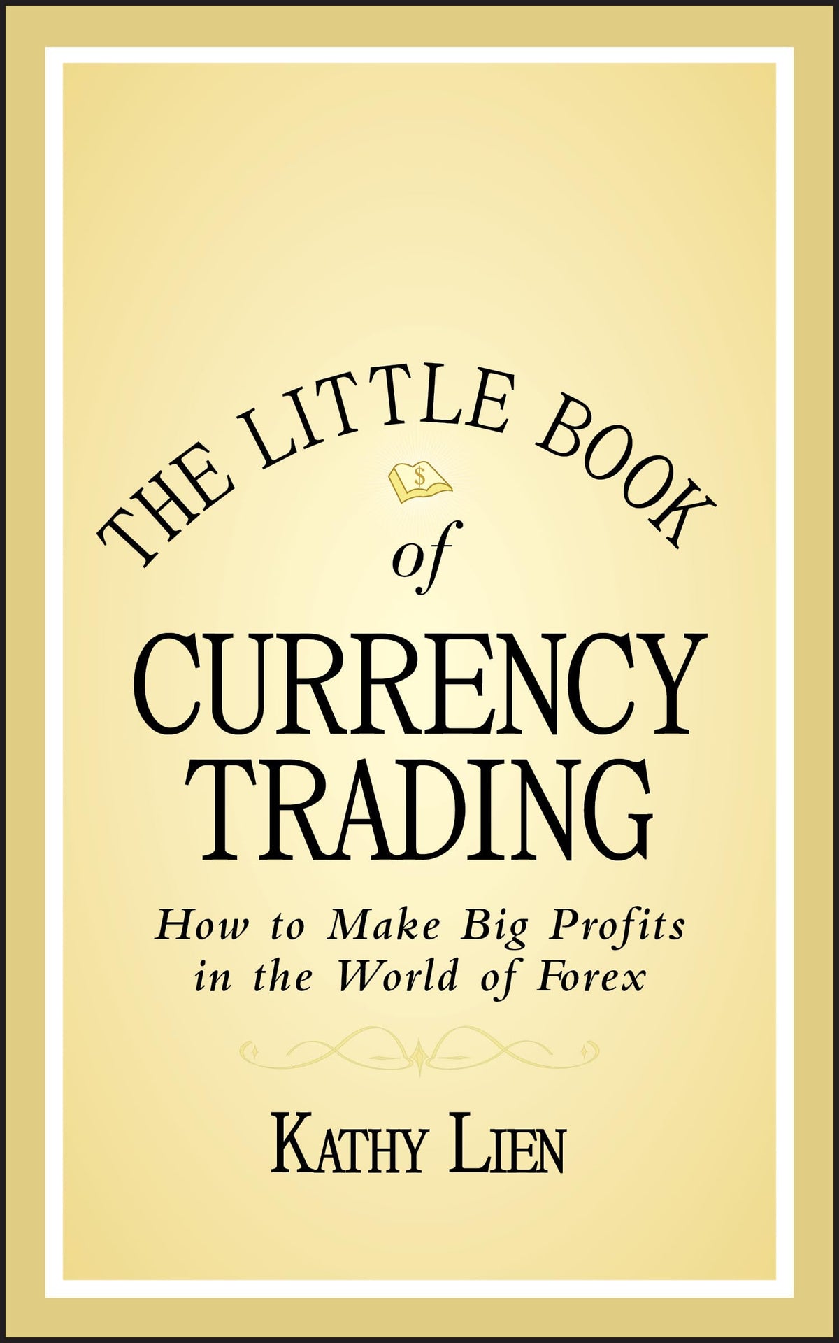 The Little Book of Currency Trading: How to Make Big Profits in the World of Forex