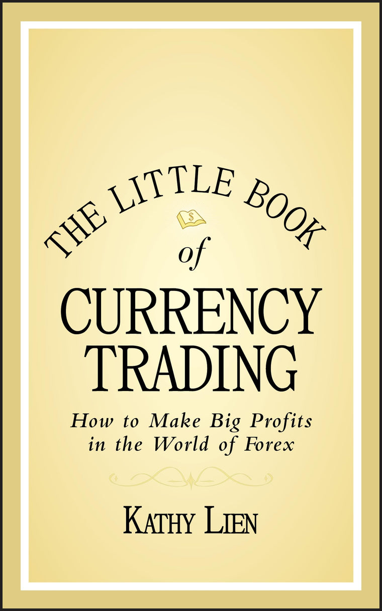 The Little Book of Currency Trading: How to Make Big Profits in the World of Forex
