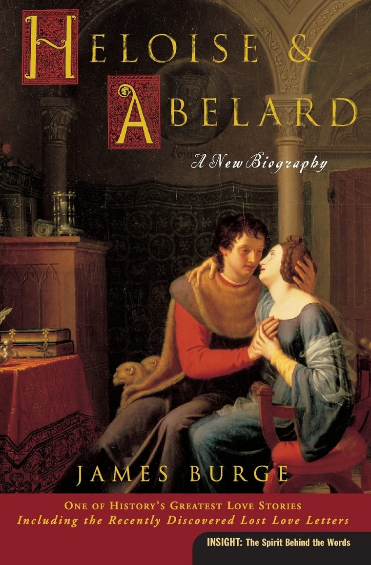 Heloise and Abelard: A New Biography (Plus) (Insight (Concordia))