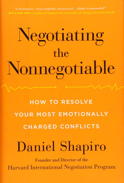 Negotiating the Nonnegotiable: Resolve Emotional Conflicts
