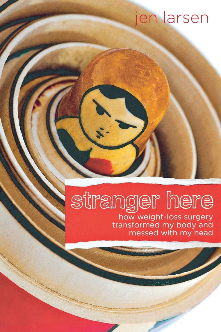 Stranger Here: How Weight-Loss Surgery Transformed My Body and Messed with My Head