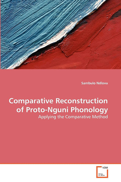 Comparative Reconstruction of Proto-Nguni Phonology: Applying the Comparative Method