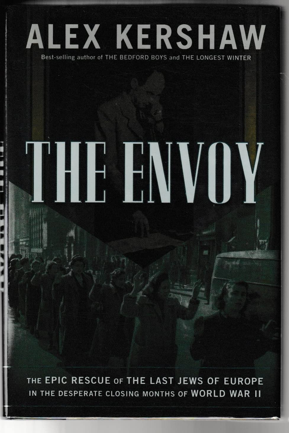 The Envoy: The Epic Rescue of the Last Jews of Europe in the Desperate Closing Months of World War II