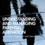 Understanding and Managing Parental Alienation: A Guide to Assessment and Intervention