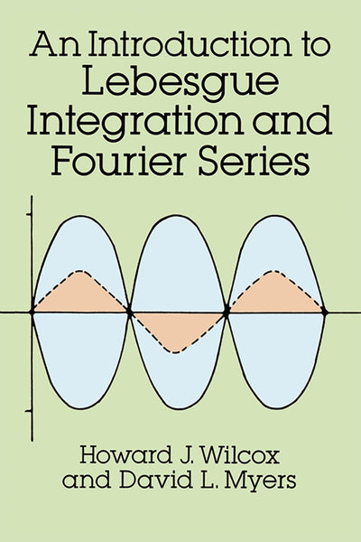 An Introduction to Lebesgue Integration and Fourier Series (Dover Books on Mathematics)