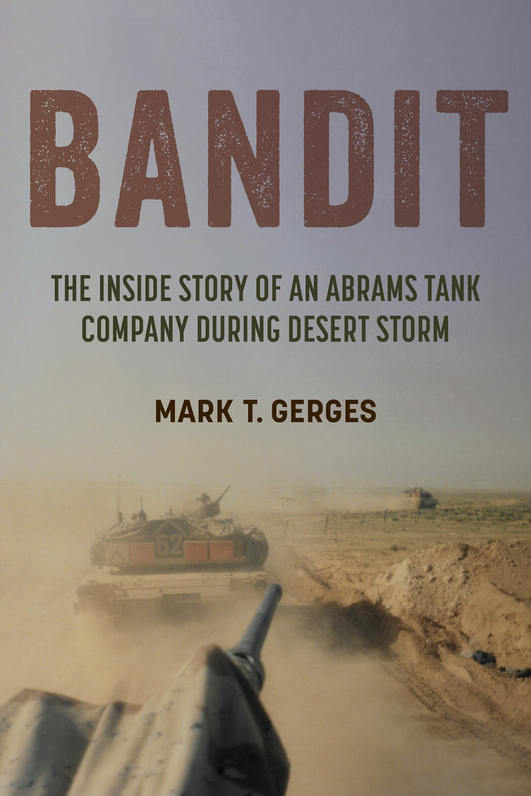 Bandit: The Inside Story of an Abrams Tank Company during Desert Storm (Battles and Campaigns Series)