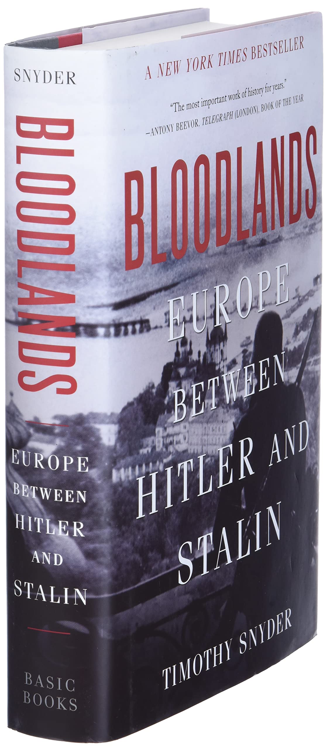 Bloodlands: Europe Between Hitler and Stalin by Snyder