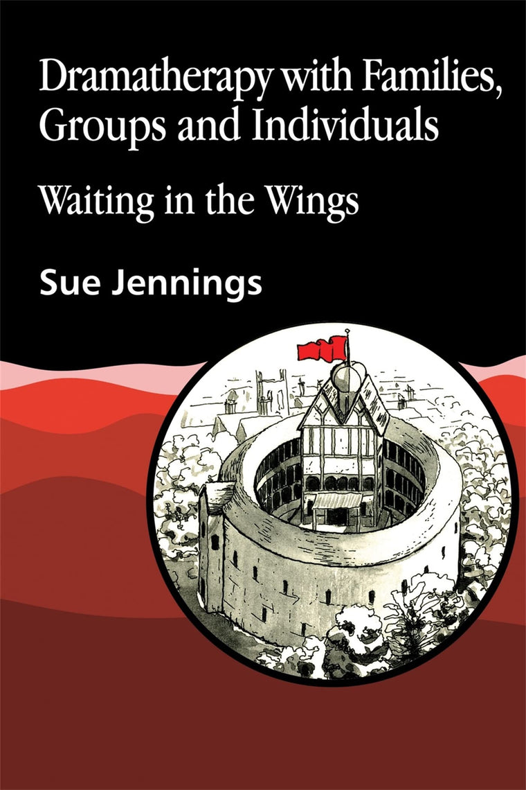 Dramatherapy with Families, Groups and Individuals: Waiting in the Wings (Art Therapies)