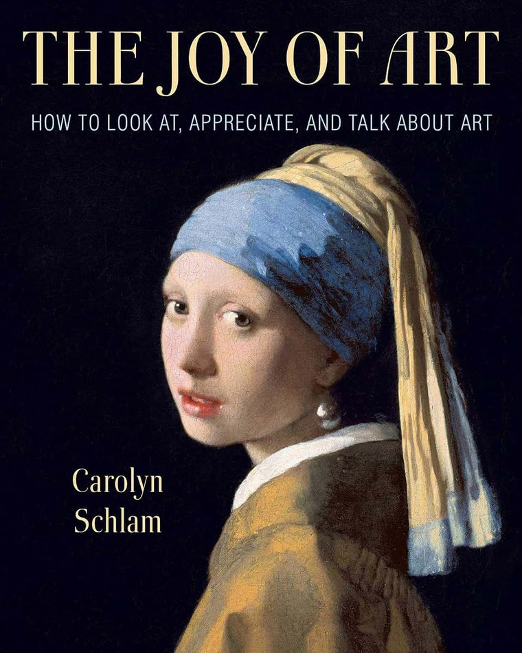 Joy of Art: How to Look At, Appreciate, and Talk about Art
