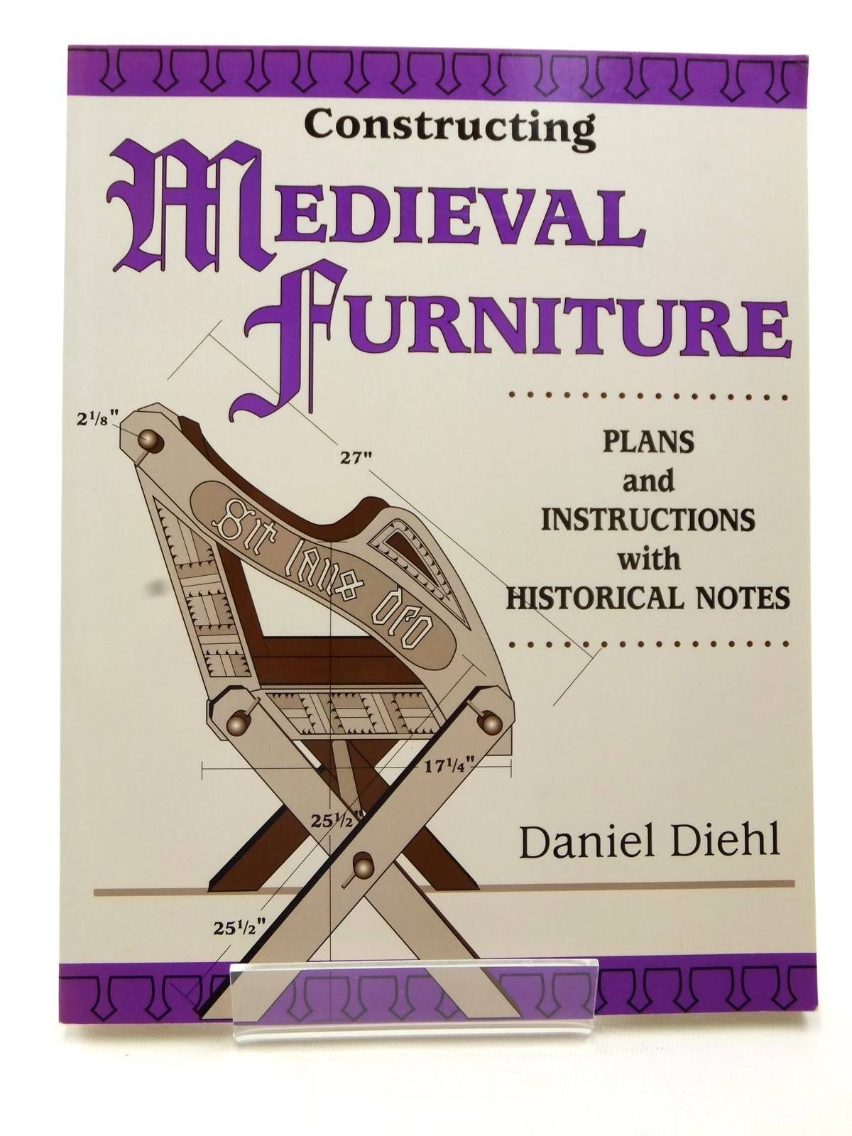 Constructing Medieval Furniture: Plans and Instructions with Historical Notes