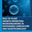 Role of Plant Growth Promoting Microorganisms in Sustainable Agriculture and Nanotechnology