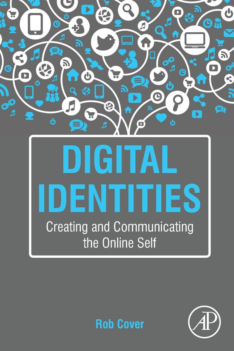 Digital Identities: Creating and Communicating the Online Self