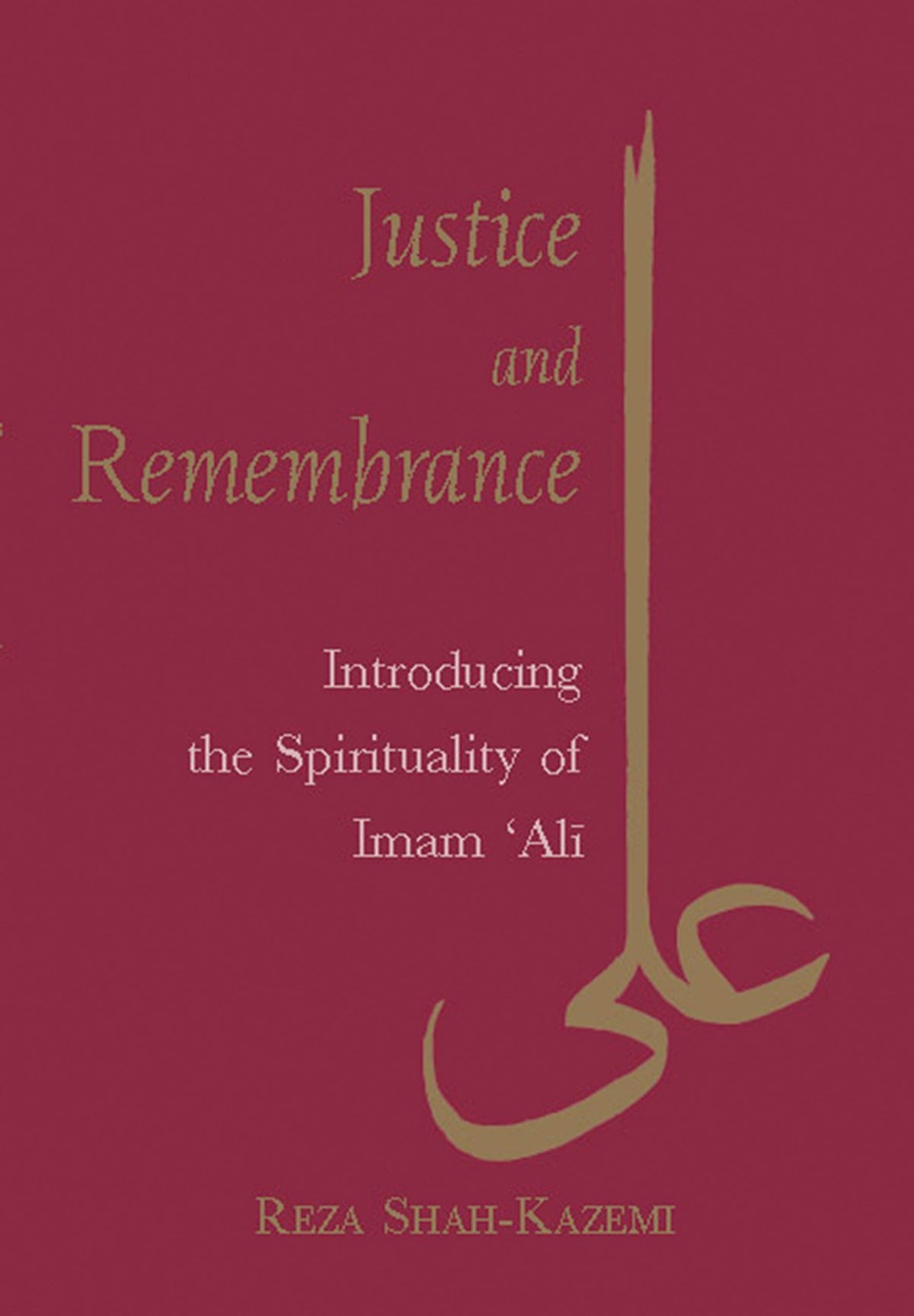 Justice and Remembrance: Introducing the Spirituality of Imam Ali