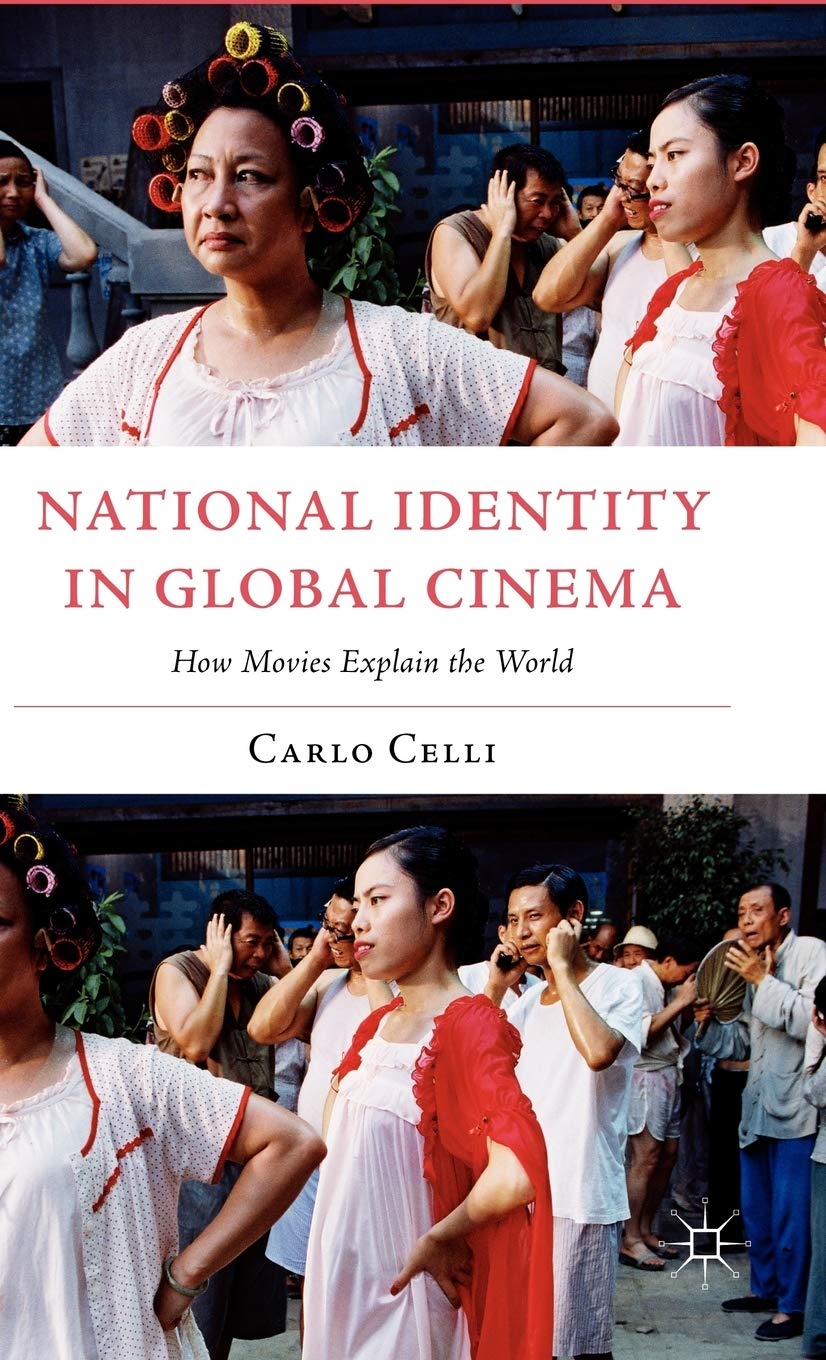 National Identity in Global Cinema: How Movies Explain the World (Italian and Italian American Studies (Palgrave Hardcover))