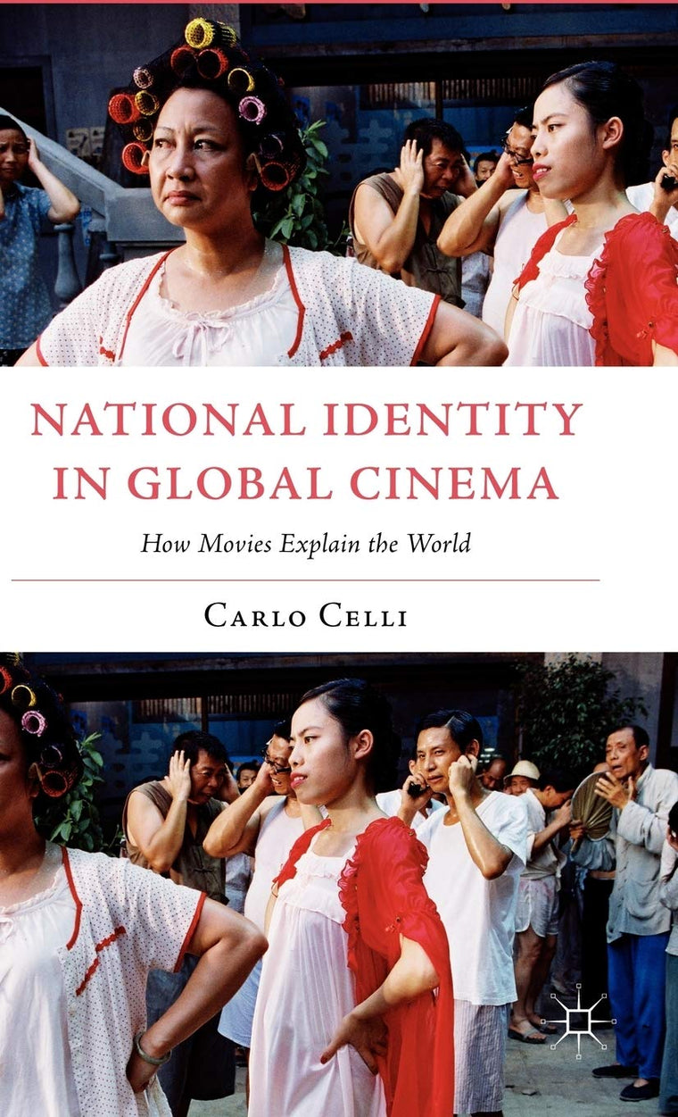 National Identity in Global Cinema: How Movies Explain the World (Italian and Italian American Studies (Palgrave Hardcover))