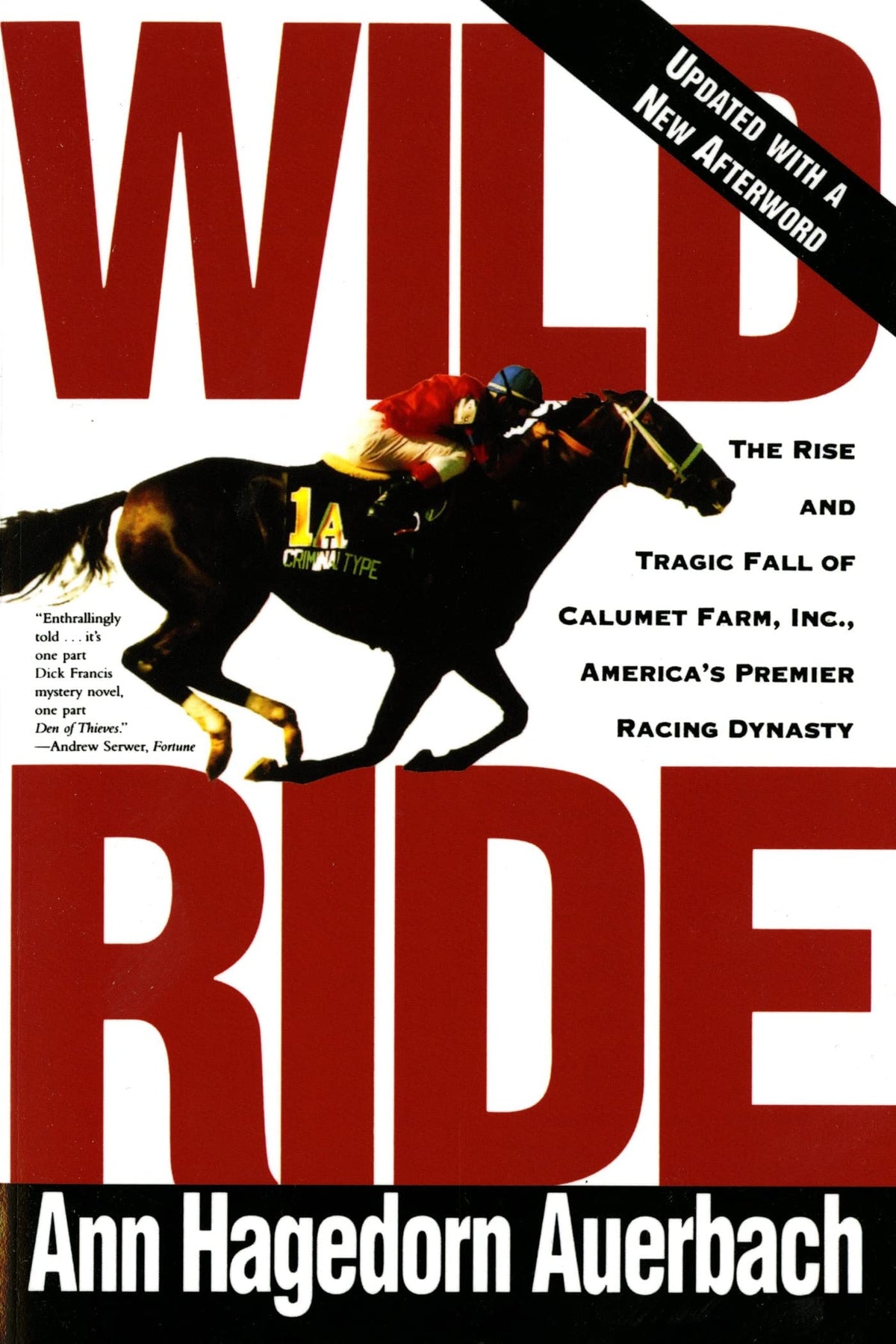 Wild Ride: The Rise and Tragic Fall of Calumet Farm Inc., America's Premier Racing Dynasty