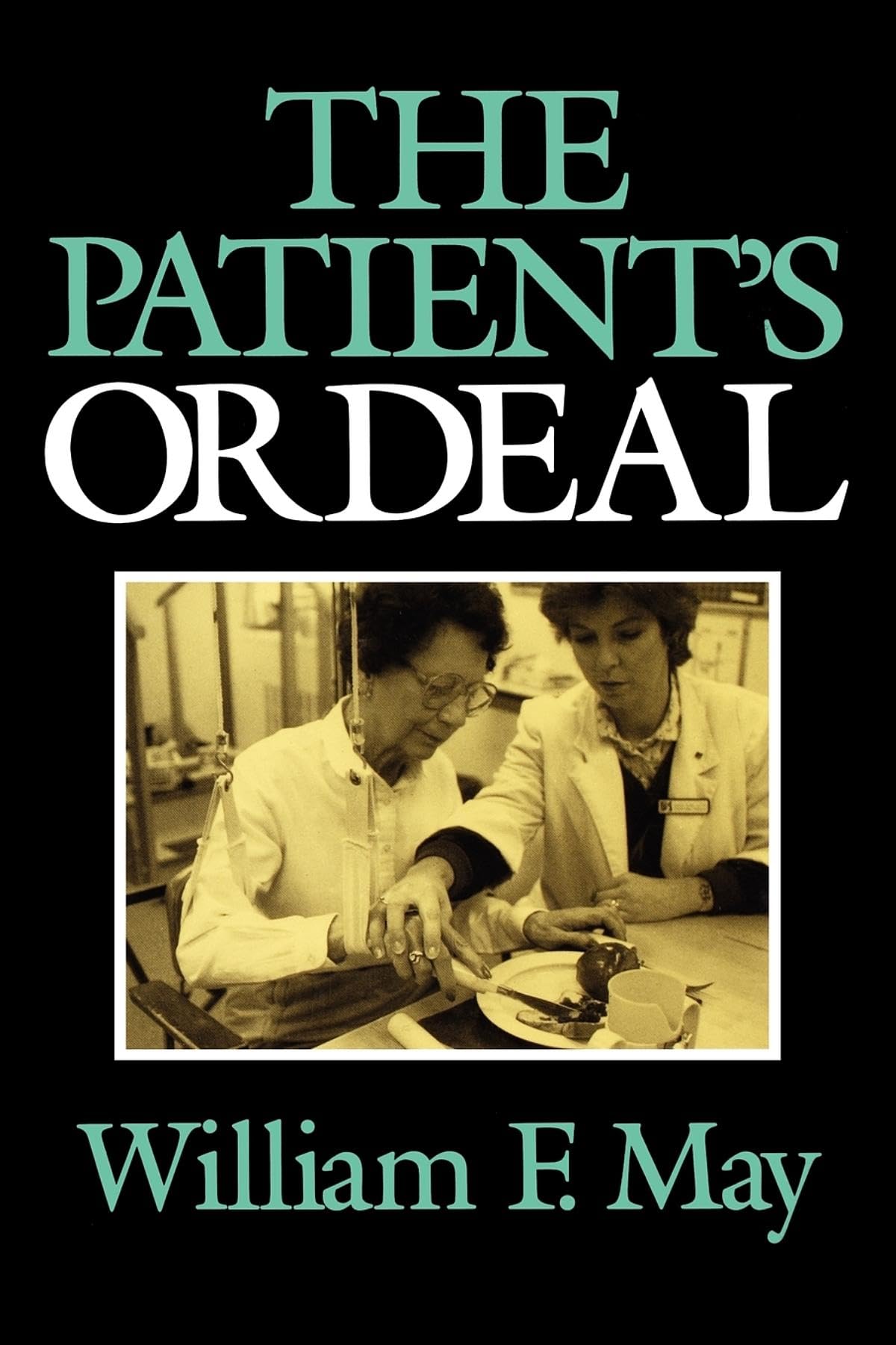 The Patient's Ordeal (Medical Ethics)