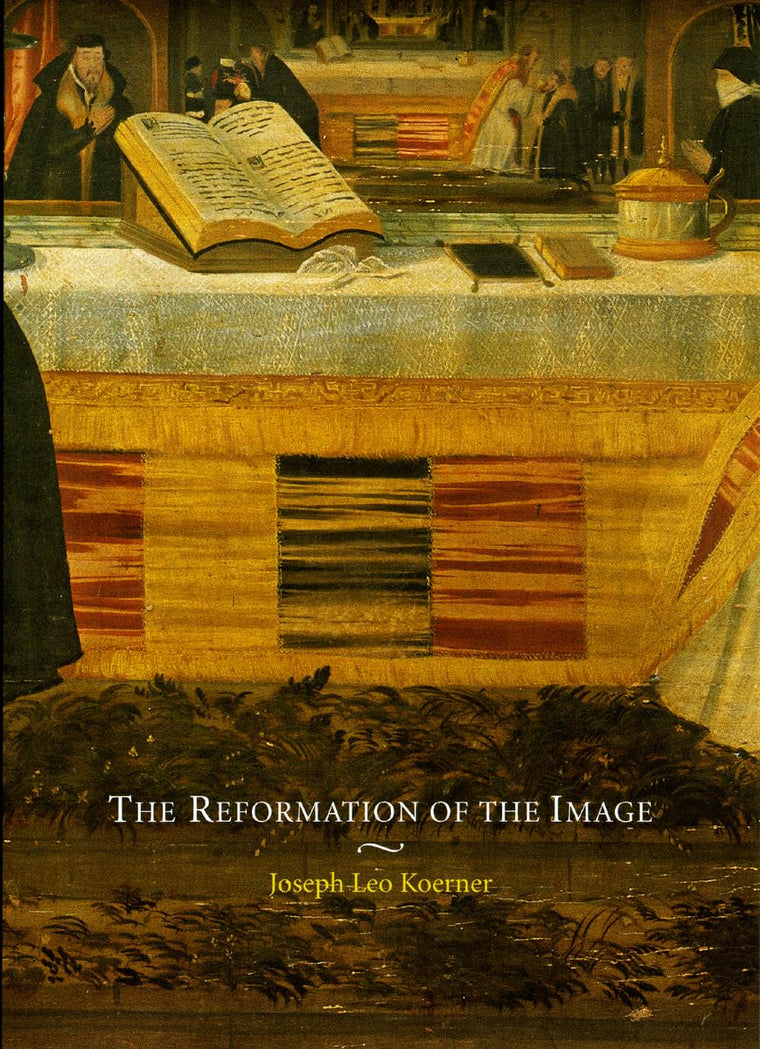 The Reformation of the Image by Joseph Leo Koerner