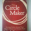 The Circle Maker: Praying Circles Around Your Biggest Dreams and Greatest Fears