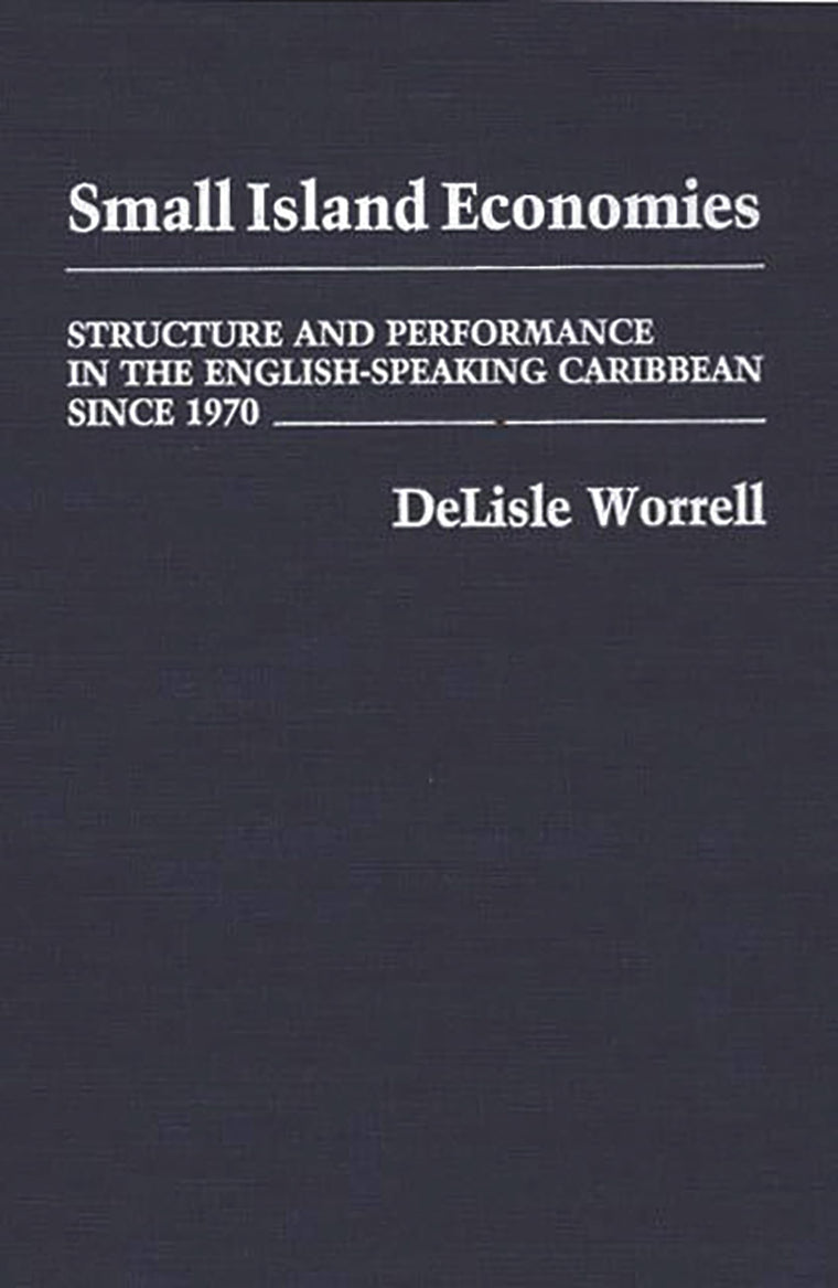 Small Island Economies: Structure and Performance in the English-Speaking Caribbean Since 1970