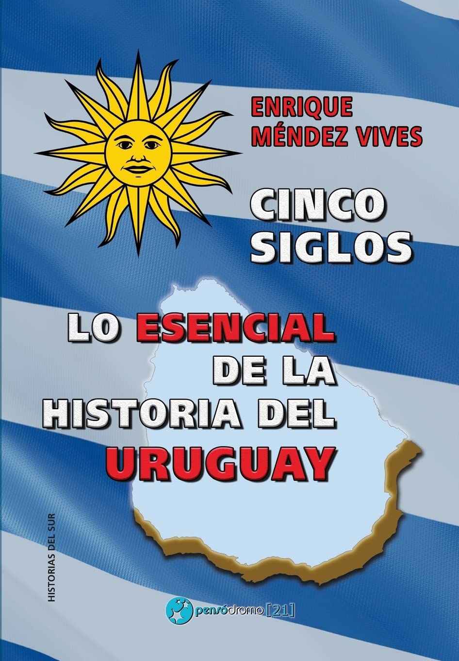 Cinco siglos - Lo esencial de la historia de Uruguay (Spanish Edition)