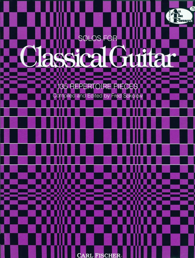 Solos for Classical Guitar: 135 Repertoire Pieces (All-Time Favorites Series #ATF112)