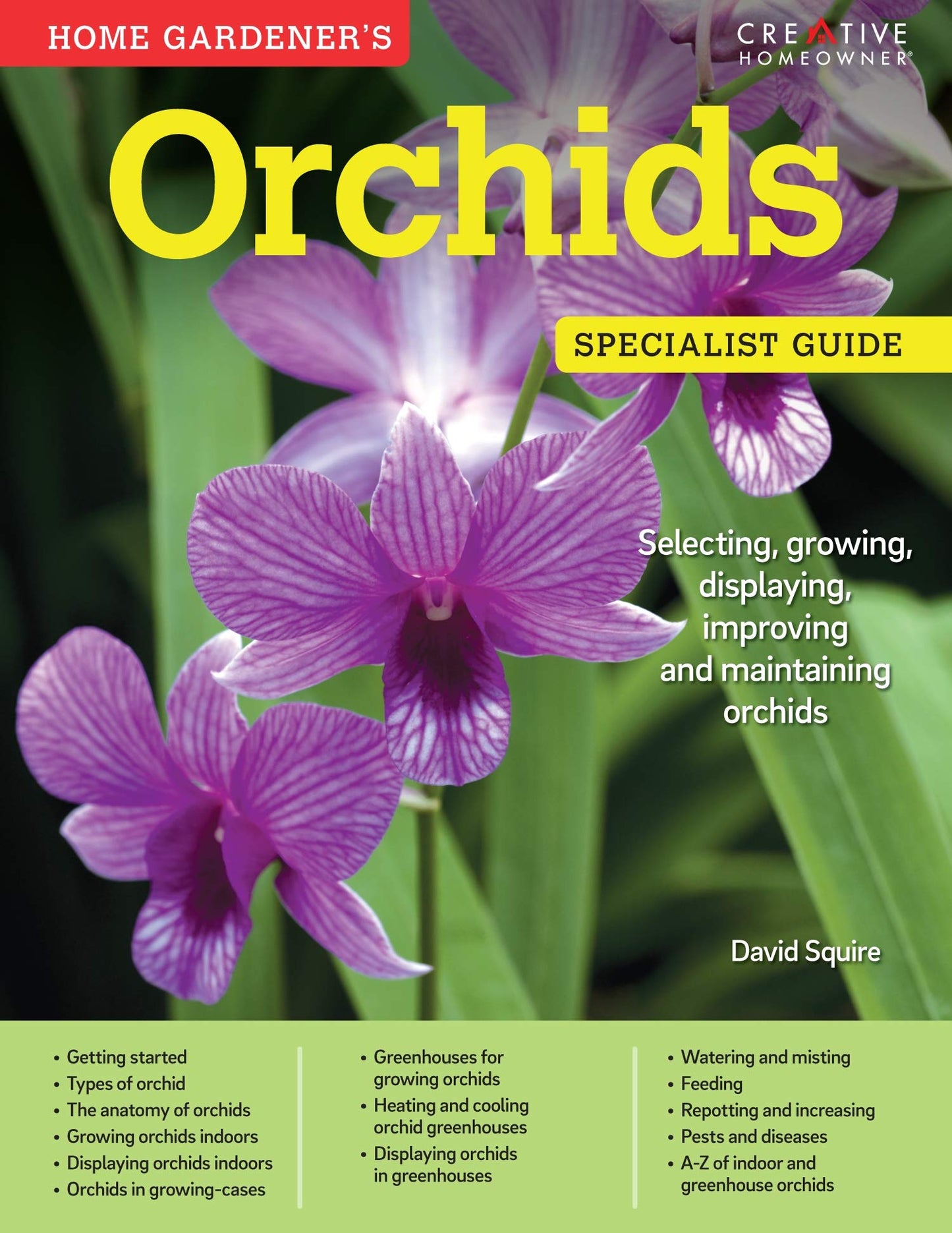 Home Gardener's Orchids: Selecting, Growing, Displaying, Improving and Maintaining Orchids (Creative Homeowner) (Specialist Guide)