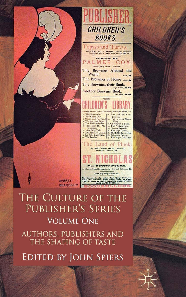 The Culture of the Publishers Series, Volume One: Authors, Publishers and the Shaping of Taste