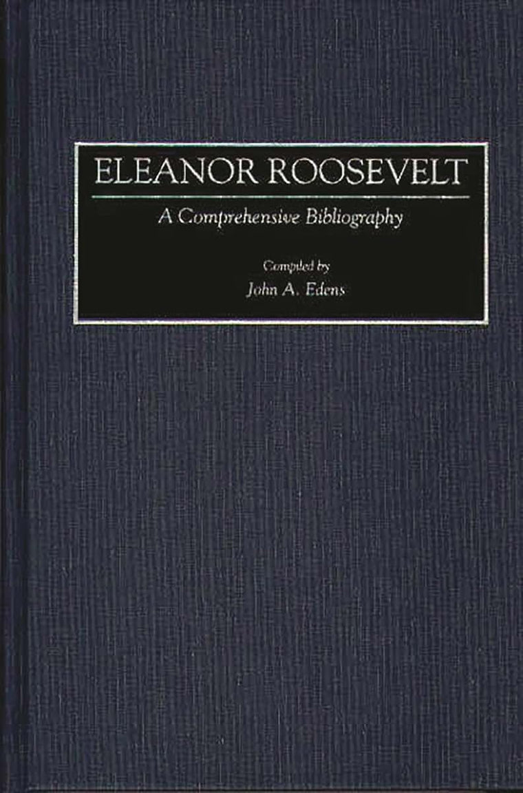Eleanor Roosevelt: A Comprehensive Bibliography (Bibliographies and Indexes in American History)