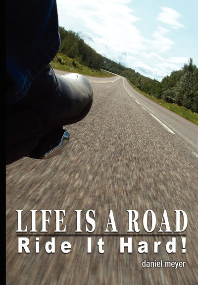 Life Is a Road, Ride It Hard!