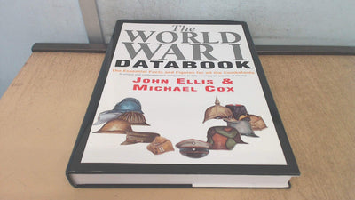 World War I Databook: The Essential Facts and Figures for All the Combatants