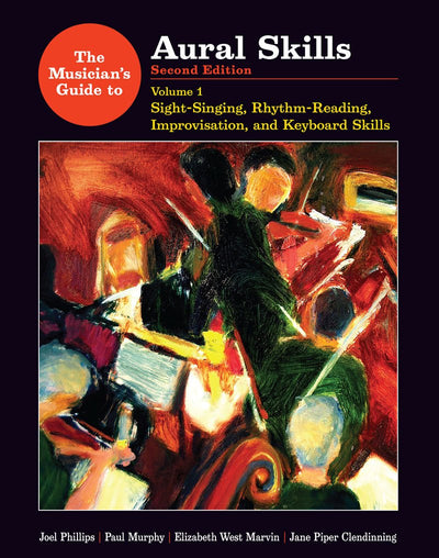 The Musician's Guide to Aural Skills: Sight-Singing, Rhythm-Reading, Improvisation, and Keyboard Skills