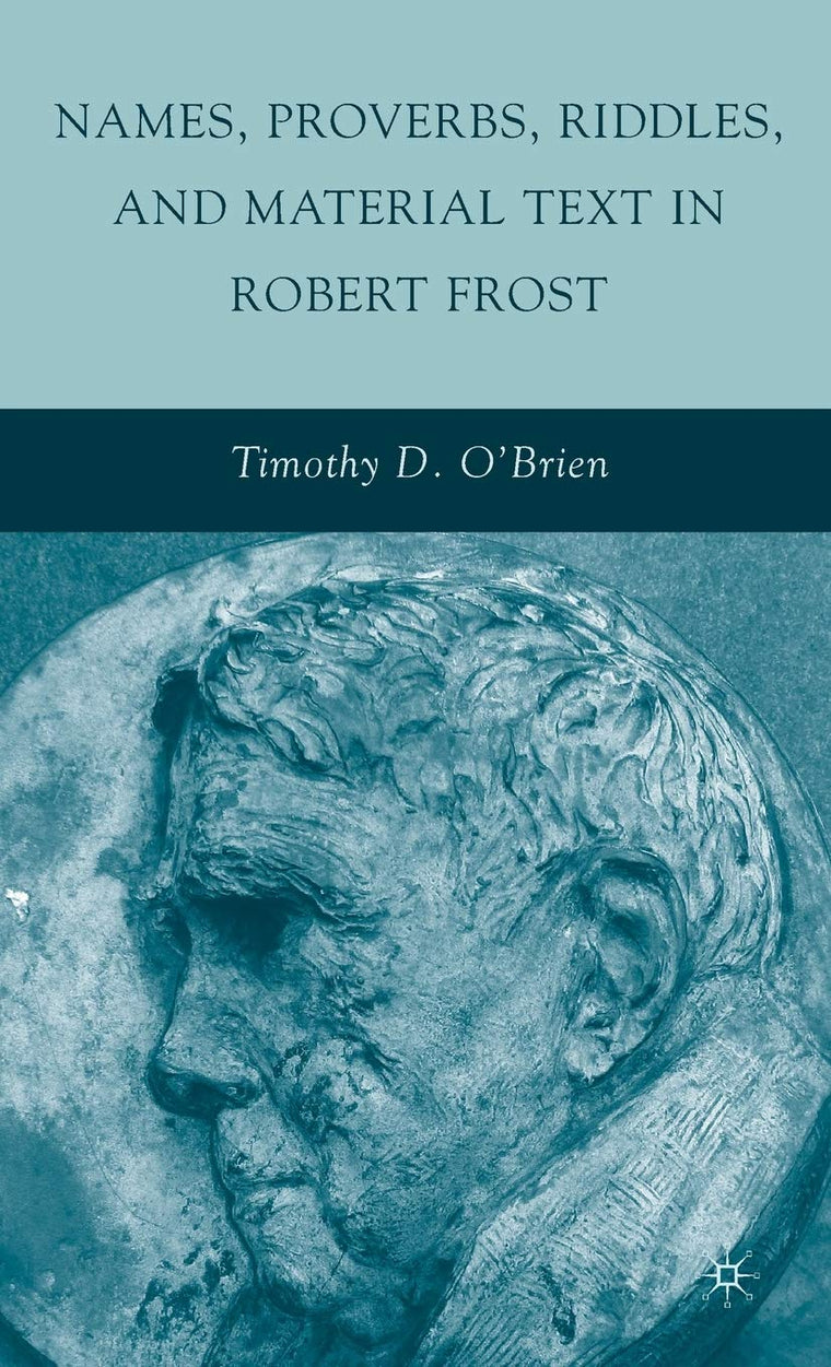 Names, Proverbs, Riddles, and Material Text in Robert Frost