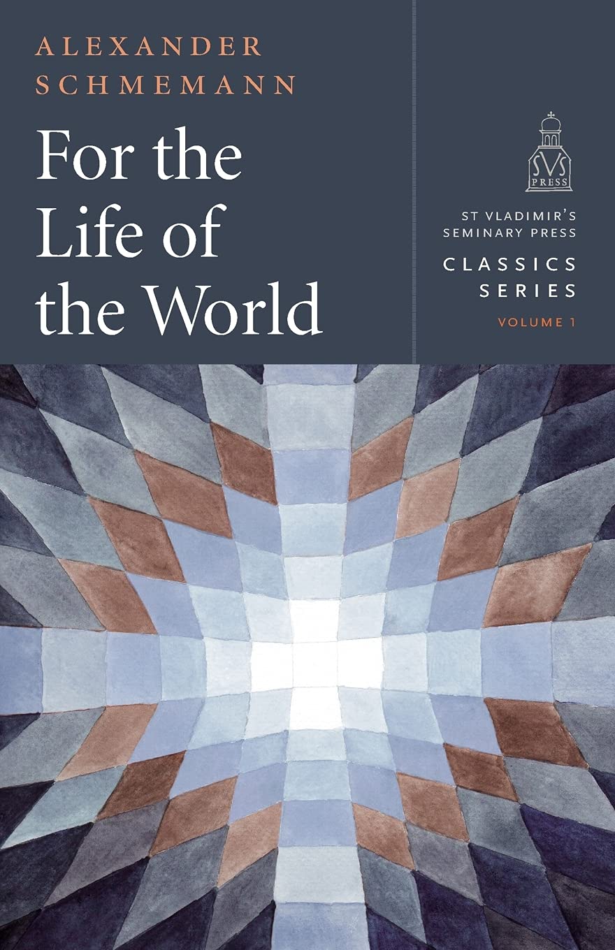 For the Life of the World: Sacraments and Orthodoxy (St. Vla