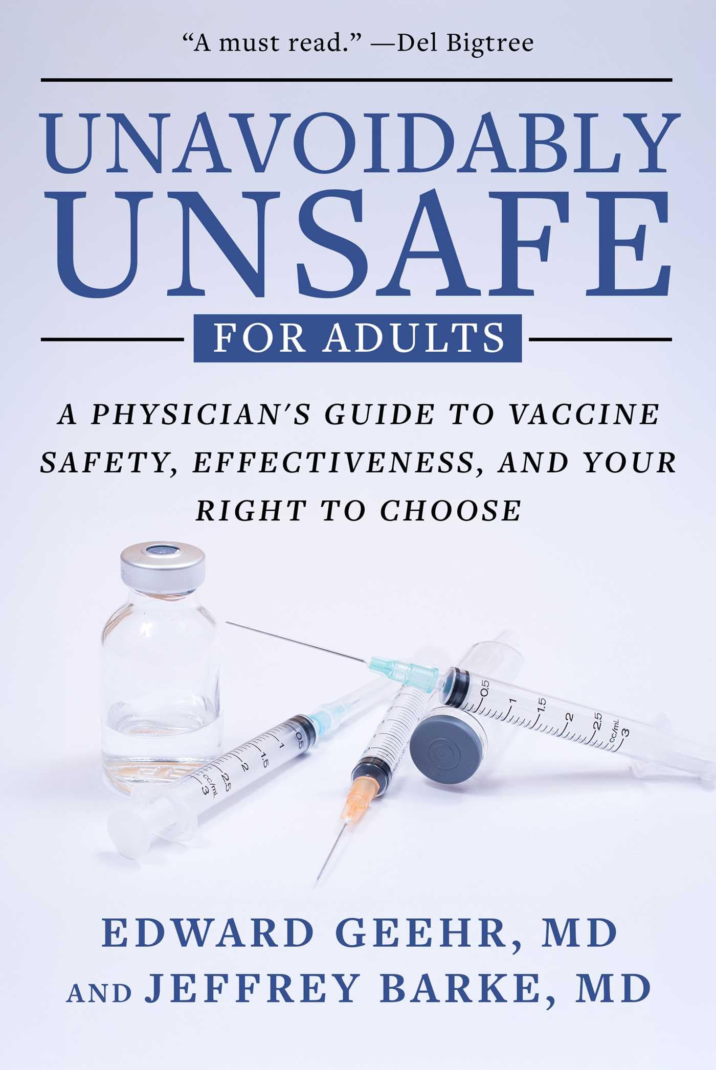 Unavoidably Unsafe for Adults: A Physician's Guide to Vaccine Safety, Effectiveness, and Your Right to Choose