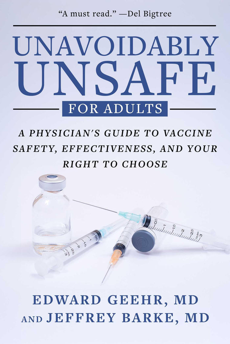 Unavoidably Unsafe for Adults: A Physician's Guide to Vaccine Safety, Effectiveness, and Your Right to Choose