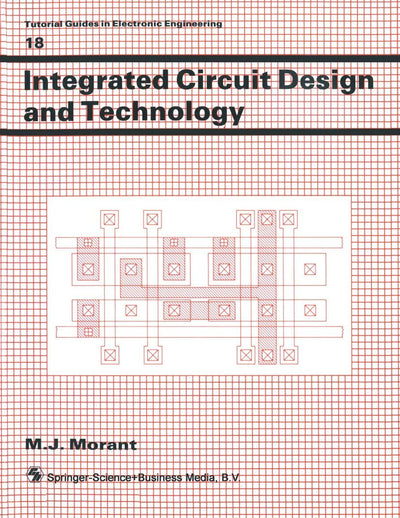 Integrated Circuit Design and Technology (Tutorial Guides in Electronic Engineering)