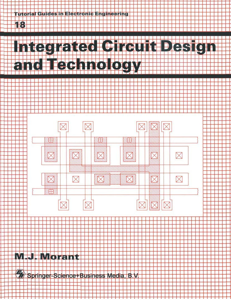 Integrated Circuit Design and Technology (Tutorial Guides in Electronic Engineering)