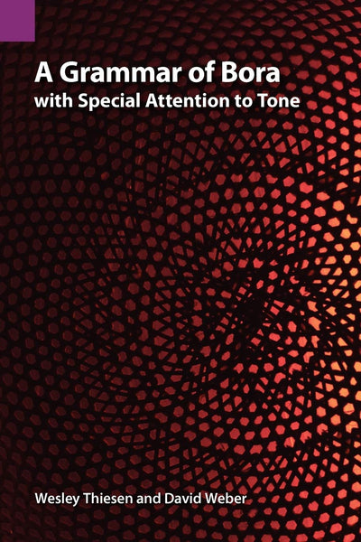 A Grammar of Bora with Special Attention to Tone (Publications in Linguistics (Sil and University of Texas))