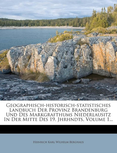 Geographisch-historisch-statistisches Landbuch Der Provinz Brandenburg Und Des Markgrafthums Niederlausitz In Der Mitte Des 19. Jhrhndts, Volume 1...