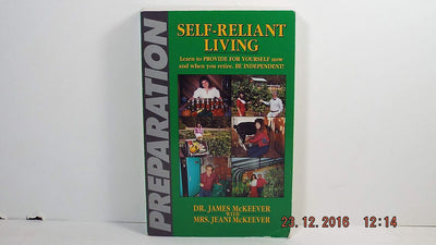 Self-Reliant Living: Learn to Provide for Yourself Now and When You Retire.