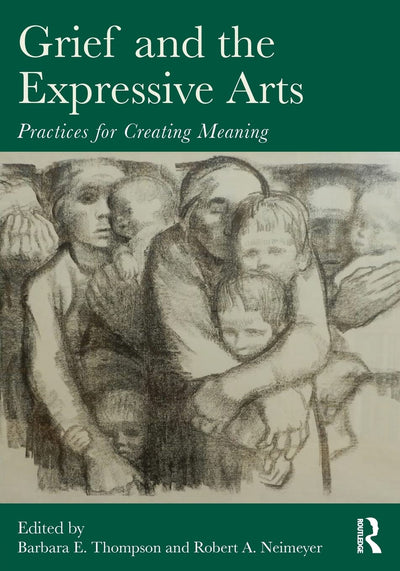 Grief and the Expressive Arts (Series in Death, Dying, and Bereavement)