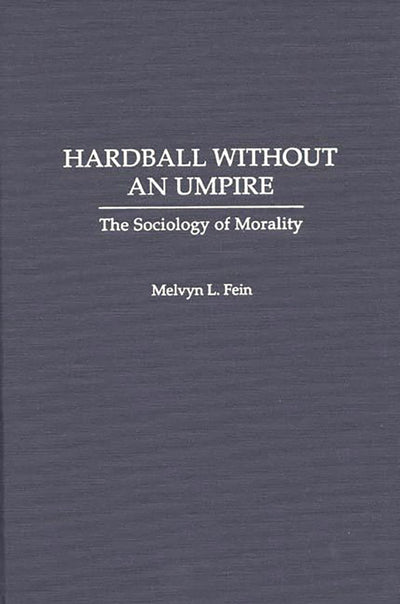 Hardball Without an Umpire: The Sociology of Morality