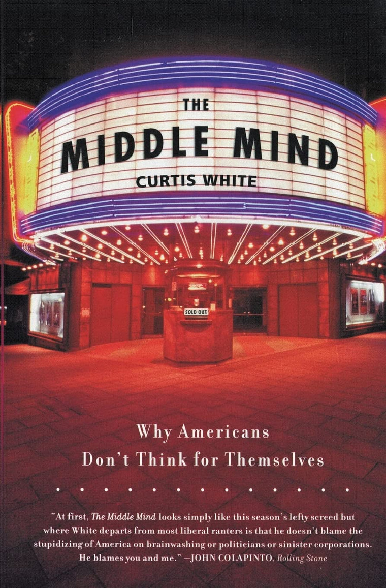 The Middle Mind: Why Americans Don't Think for Themselves