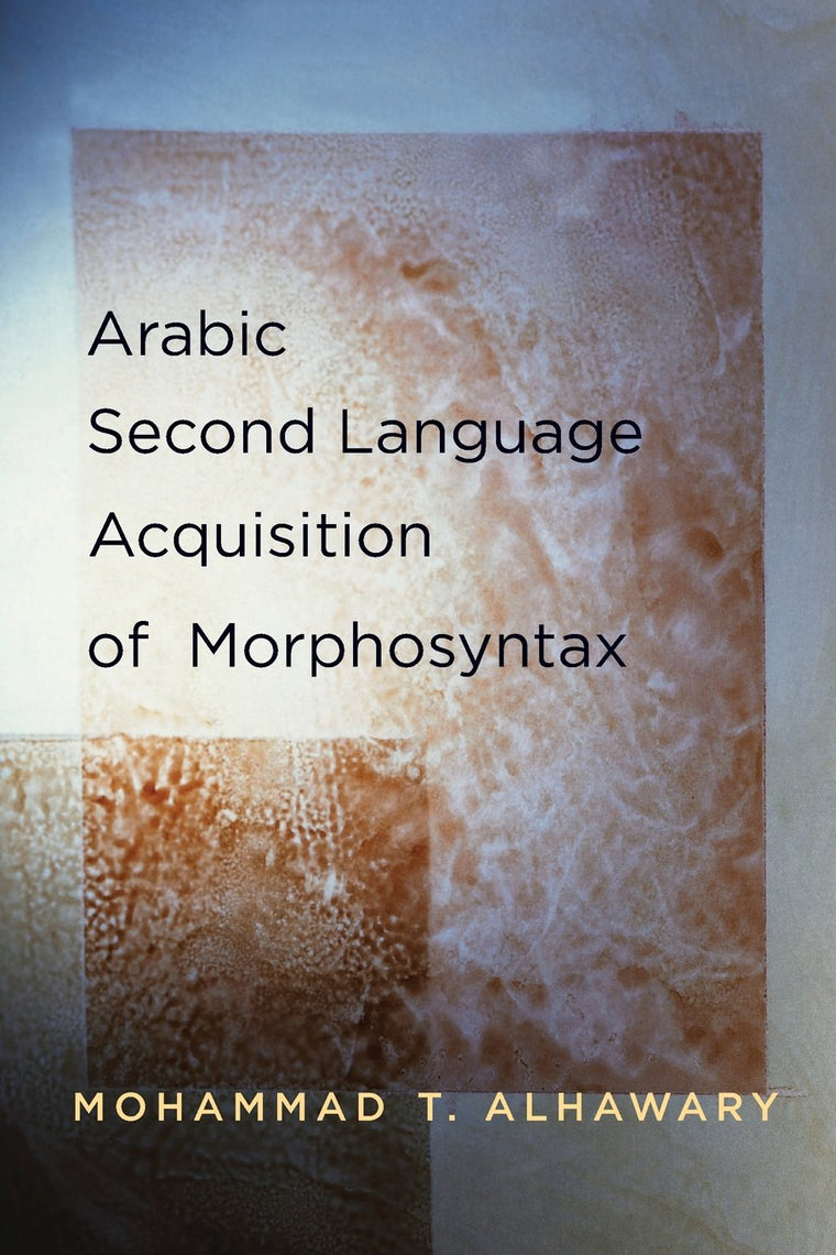 Arabic Second Language Acquisition of Morphosyntax