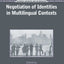 Negotiation of Identities in Multilingual Contexts (Bilingual Education & Bilingualism, 45)