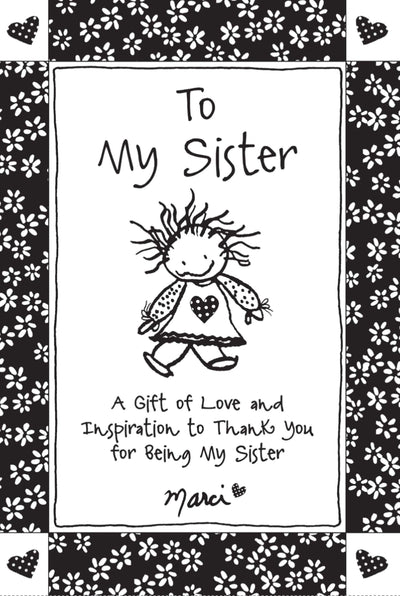 To My Sister: A Gift of Love and Inspiration to Thank You for Being My Sister by Marci & the Children of the Inner Light, Gift Book for Christmas, Birthday, or Anytime from Blue Mountain Arts