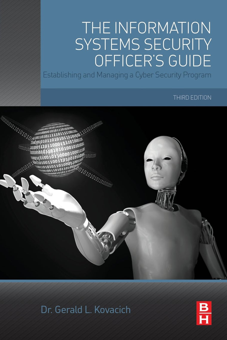 The Information Systems Security Officer's Guide: Establishing and Managing a Cyber Security Program